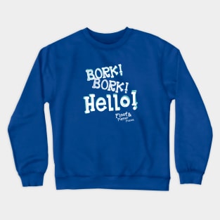 Bork! Bork! Hello! - Floof and Pupper Crewneck Sweatshirt